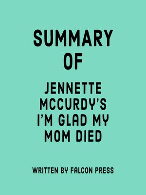 cover image of Summary of Jennette McCurdy's I'm Glad My Mom Died